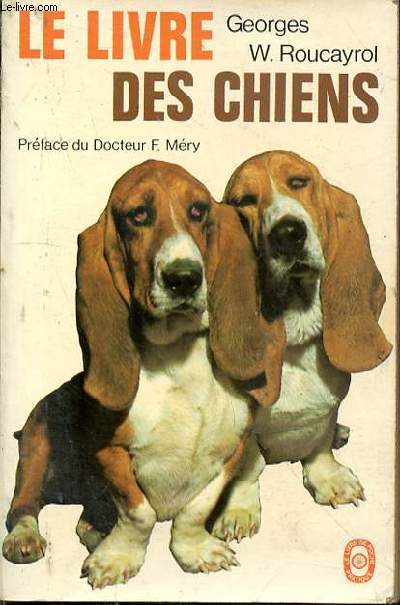 Le livre des chiens. Prface du docteur F. Mry