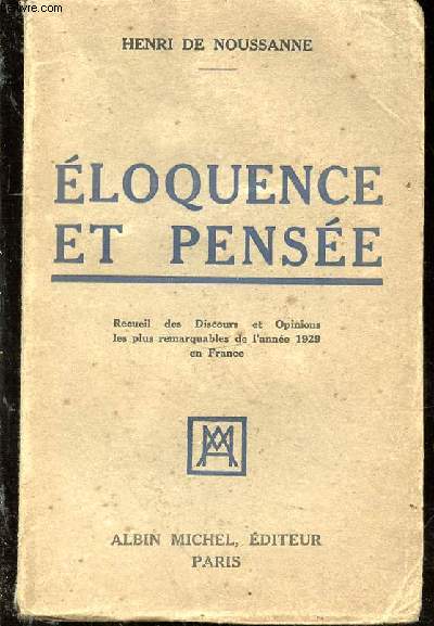 Eloquence et pense. Recueil des discours et opinions les plus remarquables de l'anne 1929 en France