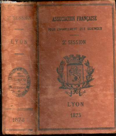 Association franaise pour l'avancement des sciences. Compte rendu de la 2 session. Lyon. 1873