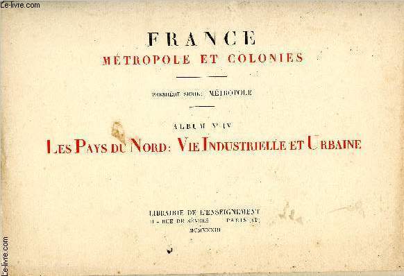 France, Mtropole et Colonies. 1re srie : Mtropole, Album IV : Les Pays du Nord : Vie Industrielle et Urbaine
