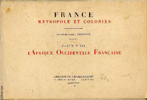 France, Mtropole et Colonies. 2me srie, Album XXI : L'Afrique Occidentale Franaise