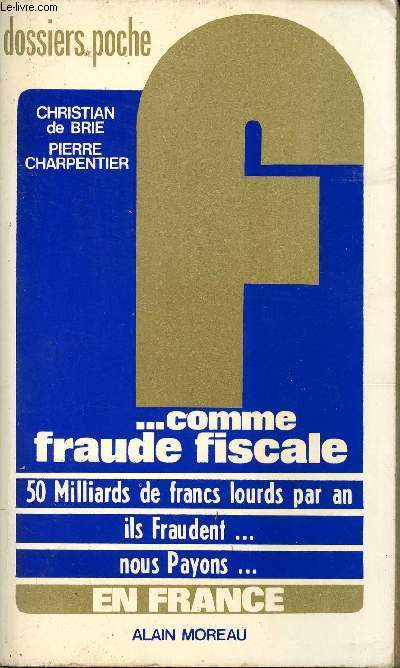 F... Comme fraude fiscale. 50 milliards de francs lourds par an ils fraudent... Nous payons... en France