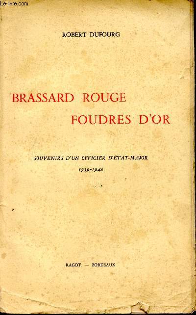 Brassard rouge foudres d'or. Souvenirs d'un officier d'tat-major 1939 - 1940