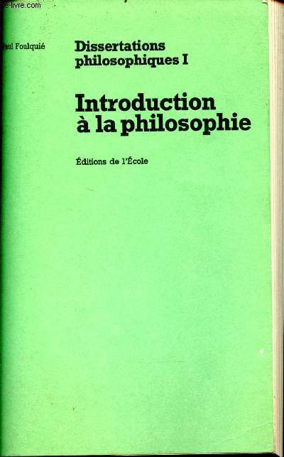 Dissertations philosophiques. Tome 1 : Introduction  la philosophie