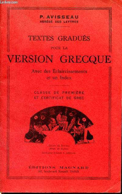 Textes gradus pour la version grecque avec des Eclaircissements et un Index. Classe de preimire et Certificat de grec