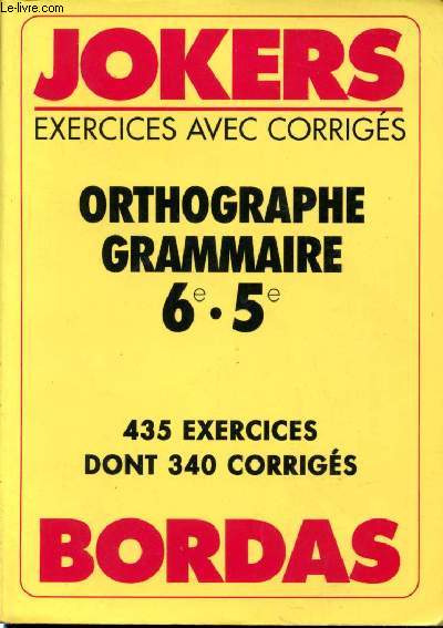 Orthographe, grammaire. 6 - 5 - 435 exercices dotn 340 corrigs