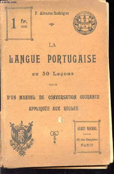 La langue portugaise en 30 leons suivie d'un manuel de conversation courane applique aux rgles