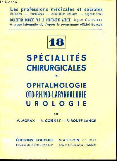 Les professions mdicales et sociales. N 18 : Spcialits chirurgicales : Ophtamologie, oto-rhino-laryngologie, urologie