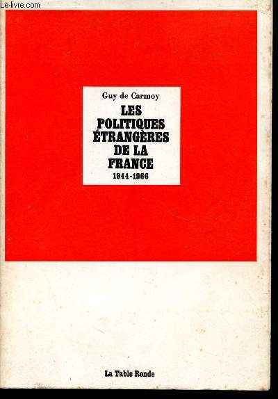 Les Politiques trangres de la France. 1944 - 1966