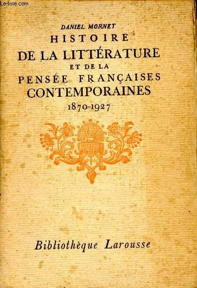 Histoire de la littrature et de la pense franaises contemporaines 1870 - 1927