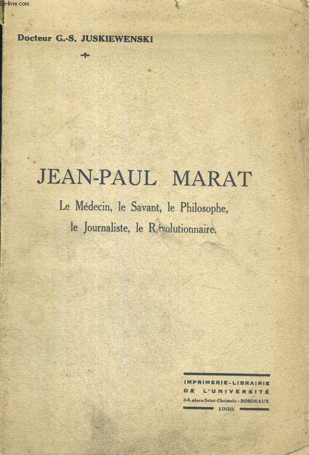 Jean-Paul Marat. Le mdecin, le savant, le philosophe, le journaliste, le revolutionnaire