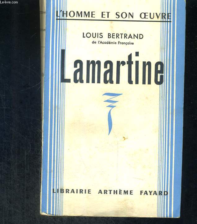 Lamartine. L'homme et son oeuvre