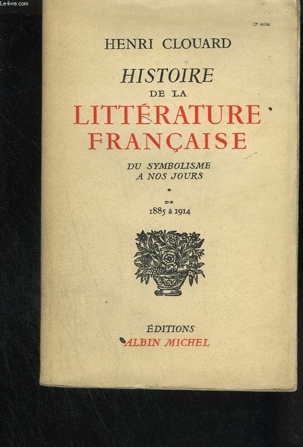 Histoire de la littrature franaise. Du symbolisme  nos jours. De 1885  1914