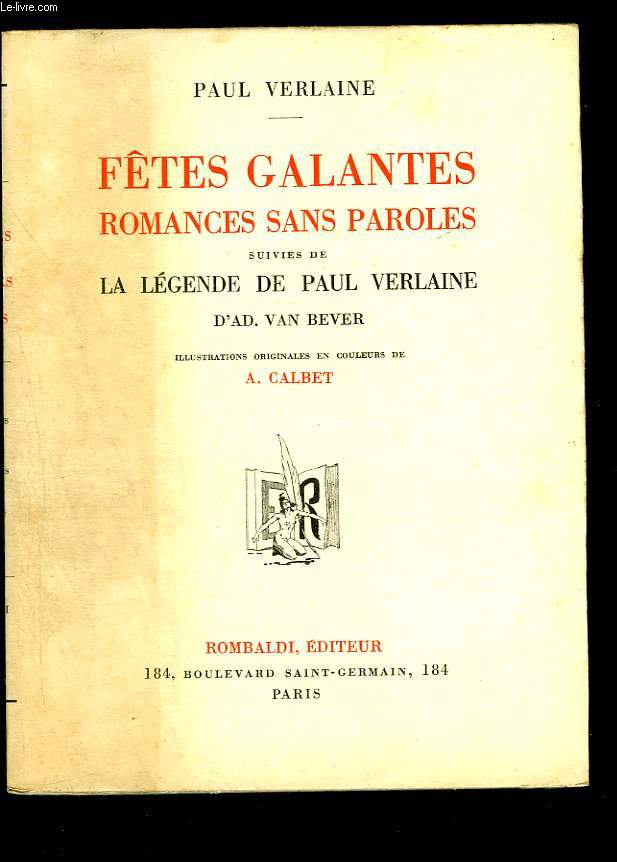 Ftes galantes. Romances sans paroles suivies de La lgende de Paul Verlaine d'Ad. Van Bever