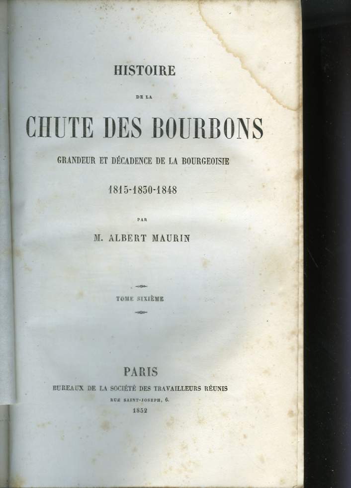 Histoire de la chute des Bourbons. Grandeur et dcadence de la bourgeoisie 1815 - 1830 - 1848. Tome cinquime