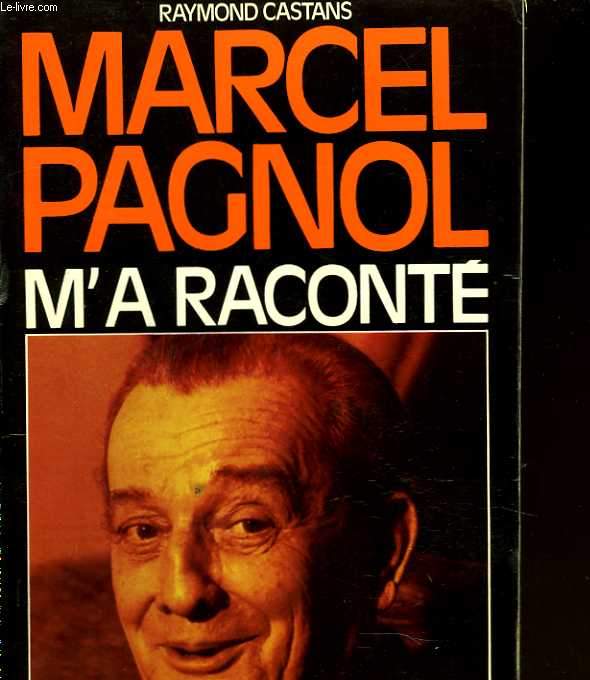 Marcel Pagnol m'a racont