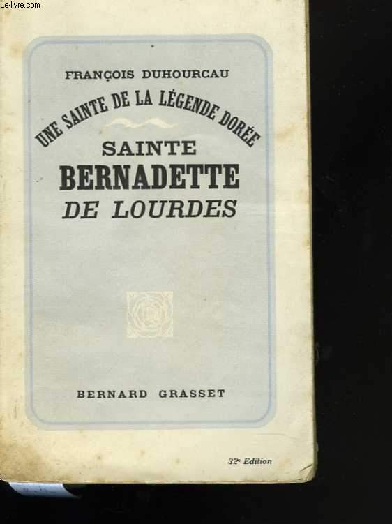 Sainte Bernardette de Lourdes. Une sainte de la lgende dore