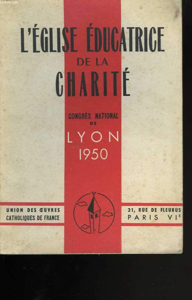 L'Eglise ducatrice de la chart. Congrs national de Lyon 1950