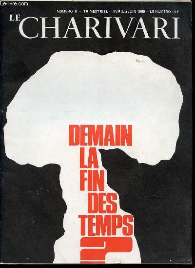 LE CHARIVARI N6 - AVRIL A JUIN 1969. DEMAIN LA FIN DES TEMPS.