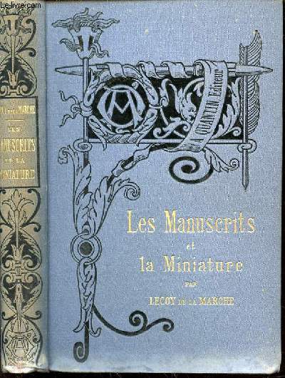 LES MANUSCRITS ET LA MINIATURE - Bibliothque de l'Enseignement des Beaux-Arts.