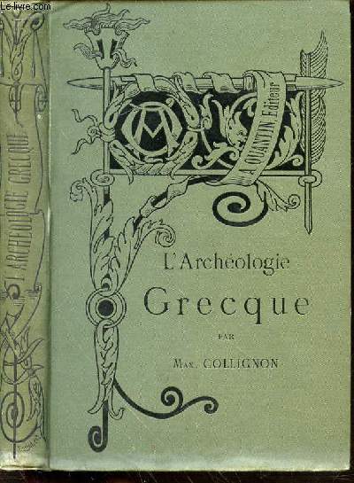L'ARCHEOLOGIE GRECQUE - Bibliothque de l'Enseignement des Beaux-Arts.