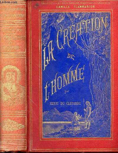 LA CREATION DE L'HOMME ET LES PREMIERS AGES DE L'HUMANITE - Bibliothque scientifique populaire, publie sous la direction de Camille Flammarion.