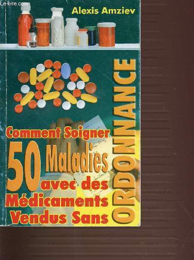 COMMENT SOIGNER 50 MALADIES AVEC DES MEDICAMENTS VENDUS SANS ORDONNANCES.