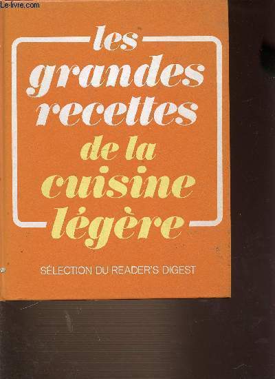 LES GRANDES RECETTES DE LA CUISINE LEGERE. SELECTION DU READER'S DIGEST.