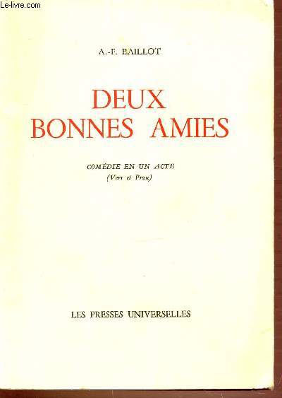 DEUX BONNES AMIES - COMEDIE EN UN ACTE (VERS ET PROSE)
