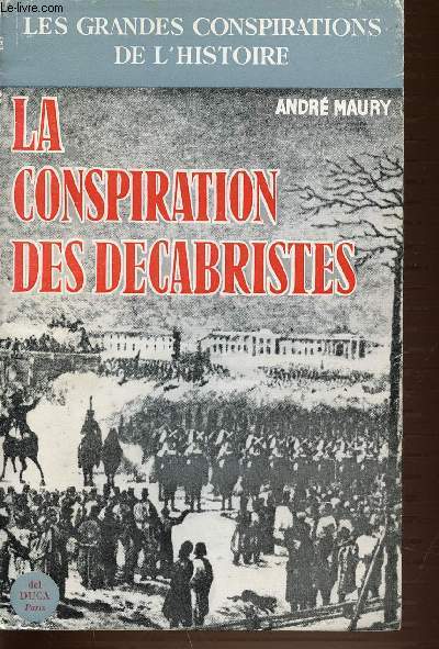 LA CONSPIRATION DES DECABRISTES - COLLECTION LES GRANDES CONSPIRATIONS DE L'HISTOIRE.