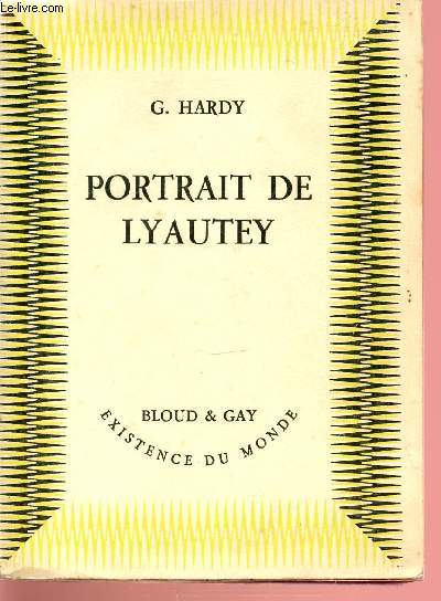 PORTRAIT DE LYAUTEY. COLLECTION EXISTENCE DU MONDE.