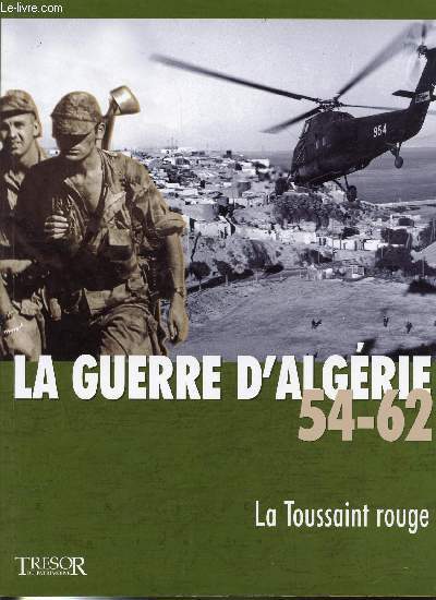 LA GUERRE D'ALGERIE 54-62 - LA TOUSSAINT ROUGE. Tome 1.