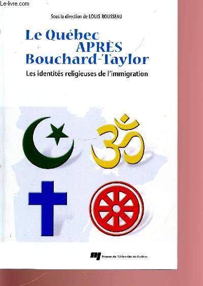 LE QUEBEC APRES BOUCHARD-TAYLOR - LES IDENTITES RELIGIEUSES DE L'IMMIGRATION.