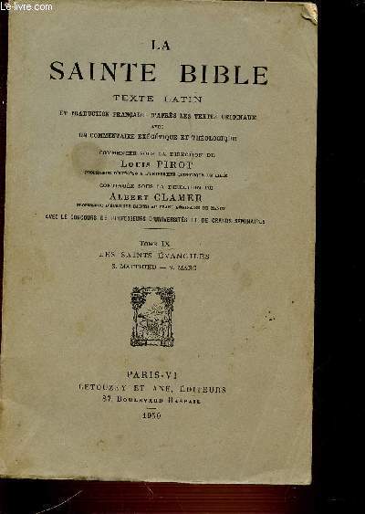 LA SAINTE BIBLE - TOME IX : LES SAINTES EVANGILES S. MATTHIEU S. MARC.