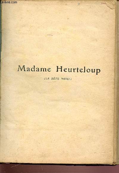 MADAME HEURTELOUP (LA BETE NOIRE).