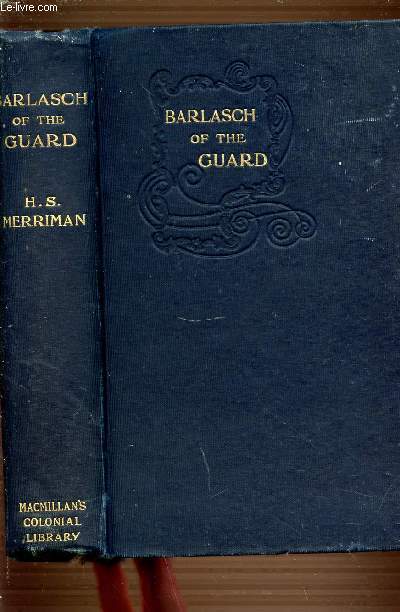BARLASCH OF THE GUARD - MACMILLAN'S COLONIAL LIBRARY.