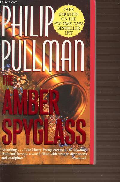 THE AMBER SPYGLASS - OVER 6 MONTHS ON THE NEW YORK TIMES BESTSELLER LIST.