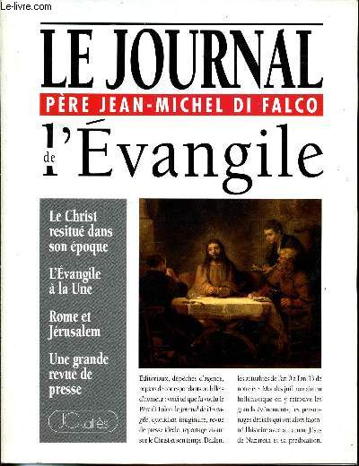 LE JOURNAL DE L'EVANGILE - LE CHRIST RESITUE DANS SON EPOQUE - L'EVANGILE A LA UNE - ROME ET JERUSALEM - UNE GRANDE REVUE DE PRESSE.