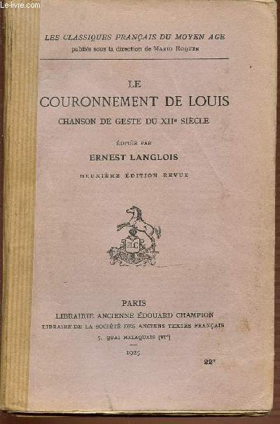 LE COURONNEMENT DE LOUIS - CHANSON DE GESTE DU XII EME SIECLE / LES CLASSIQUES FRANCAIS DU MOYEN AGE.