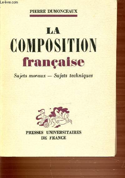 LA COMPOSITION FRANCAISE - SUJETS MORAUX, SUJETS TECHNIQUES.