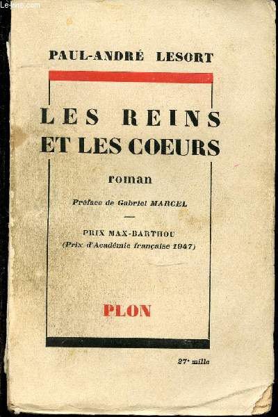 LES REINS ET LES COEURS - PRIX MAX-BARTHOU (PRIX D'ACADEMIE FRANCAISE 1947) - PREFACE DE GABRIEL MARCEL.