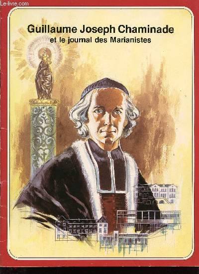 GUILLAUME-JOSEPH CHAMINADE ET LE JOURNAL DES MARIANISTES - COLLECTION 