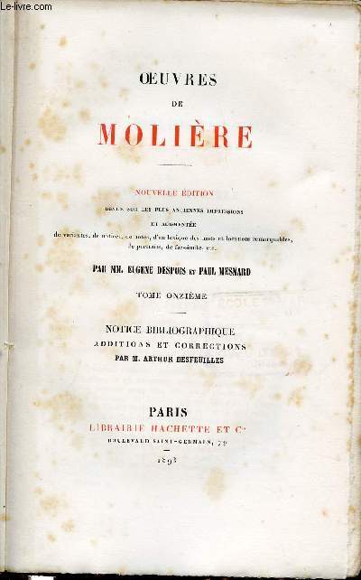 OEUVRES DE MOLIERE - TOME ONZIEME : NOTICE BIBLIOGRAPHIQUE, ADDITIONS ET CORRECTIONS PAR M. ARTHUR DESFEUILLES. COLLECTION LES GRANDS ECRIVAINS DE LA FRANCE.