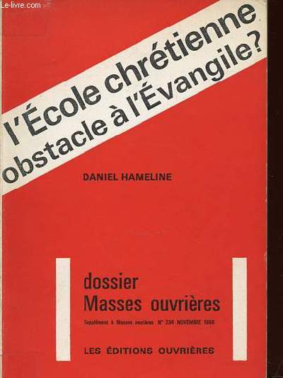 L'ECOLE CHRETIENNE, OBSTACLE A L'EVANGILE ? - DOSSIER MASSES OUVRIERES, SUPPLEMENT A MASSES OUVRIERES N234 NOVEMBRE 1966.