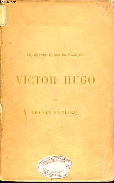 LES GRANDS ECRIVAINS FRANCAIS : VICTOR HUGO.