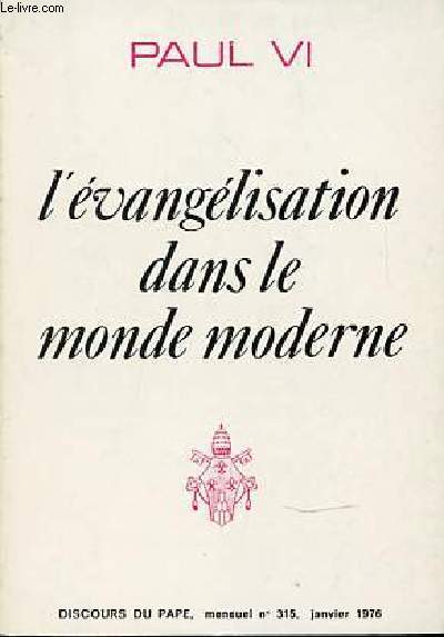 L'EVANGELISATION DANS LE MONDE MODERNE. DISCOURS DU PAPE, MENSUEL N315, JANVIER 1976.