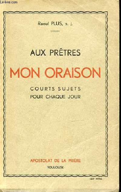 AUX PRETRES MON ORAISON - COURTS SUJETS POUR CHAQUE JOUR.
