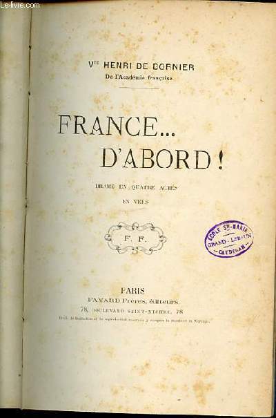 FRANCE ... D'ABORD ! - DRAME EN 4 ACTES EN VERS.