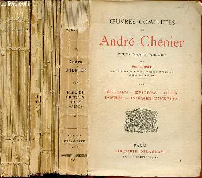 OEUVRES COMPLETE DE ANDRE CHENIER EN 3 TOMES : TOME 1 (BUCOLIQUES) + TOME 2 (POEMES, HYMNES, THEATRE) + TOME 3 (ELEGIES, EPITRES, ODES, IAMBES, POESIES DIVERSE).
