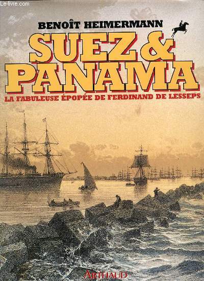 SUEZ & PANAMA : LA FABULEUSE EPOPEE DE FERDINAND DE LESSEPS.